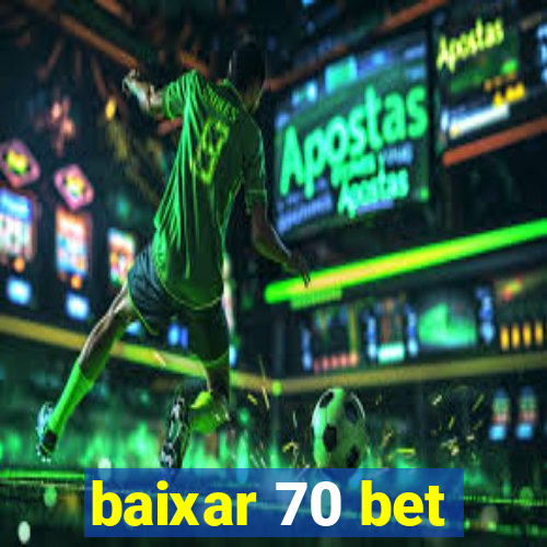 baixar 70 bet